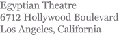 Egyptian Theatre. 6712 Hollywood Boulevard. Los Angeles, California