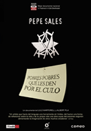 PEPE SALES: POOR, POOR MEN, WHO ELSE END UP AT THE BOTTOM (PEPE SALES: POBRES, POBRES QUE ELS DONGUIN PEL CUL)