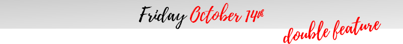 Friday October 14th double feature Friday October 14th double feature